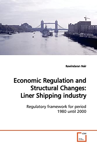 Economic Regulation and Structural Changes: Liner Shipping industry: Regulatory framework for period 1980 until 2000