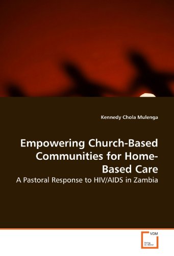 Empowering Church-Based Communities for Home-Based Care: A Pastoral Response to HIV/AIDS in Zambia