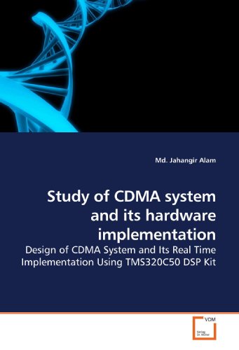 Study of CDMA system and its hardware implementation: Design of CDMA System and Its Real Time Implementation Using TMS320C50 DSP Kit
