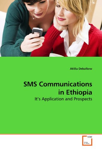 SMS Communications in Ethiopia: It?s Application and Prospects