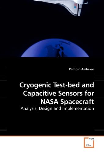 Cryogenic Test-bed and Capacitive Sensors for NASA Spacecraft: Analysis, Design and Implementation