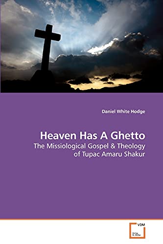Heaven Has A Ghetto: The Missiological Gospel and Theology of Tupac Amaru Shakur