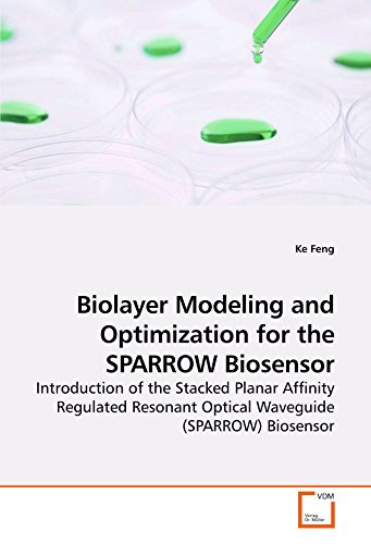 Biolayer Modeling and Optimization for the SPARROW Biosensor: Introduction of the Stacked Planar Affinity Regulated Resonant Optical Waveguide (SPARROW) Biosensor
