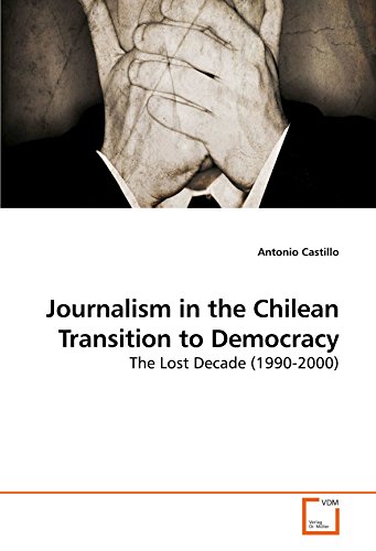Journalism in the Chilean Transition to Democracy: The Lost Decade (1990-2000)
