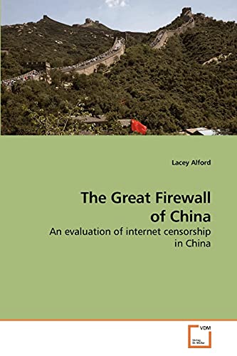 The Great Firewall of China: An evaluation of internet censorship in China