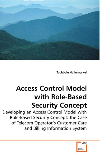 Access Control Model with Role-Based Security Concept: Developing an Access Control Model with Role-Based Security Concept: the Case of Telecom Operator?s Customer Care and Billing Information System