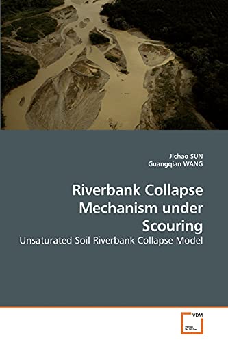 Riverbank Collapse Mechanism under Scouring: Unsaturated Soil Riverbank Collapse Model