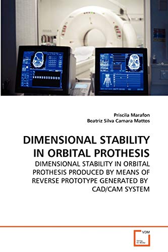DIMENSIONAL STABILITY IN ORBITAL PROTHESIS: DIMENSIONAL STABILITY IN ORBITAL PROTHESIS PRODUCED BY MEANS OF REVERSE PROTOTYPE GENERATED BY CAD/CAM SYSTEM