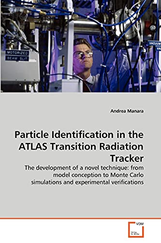 Particle Identification in the ATLAS Transition Radiation Tracker: The development of a novel technique: from model conception to Monte Carlo simulations and experimental verifications