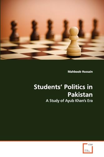 Students' Politics in Pakistan: A Study of Ayub Khan's Era