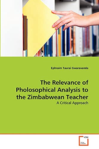 The Relevance of Pholosophical Analysis to the Zimbabwean Teacher: A Critical Approach