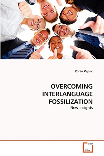 OVERCOMING INTERLANGUAGE FOSSILIZATION: New Insights