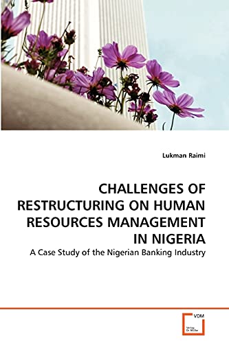 CHALLENGES OF RESTRUCTURING ON HUMAN RESOURCES MANAGEMENT IN NIGERIA: A Case Study of the Nigerian Banking Industry