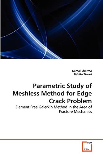 Parametric Study of Meshless Method for Edge Crack Problem: Element Free Galerkin Method in the Area of Fracture Mechanics