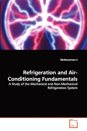 Refrigeration and Air-Conditioning Fundamentals: A Study of the Mechanical and Non-Mechanical Refrigeration System