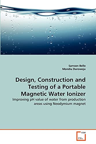 Design, Construction and Testing of a Portable Magnetic Water Ionizer: Improving pH value of water from production areas using Neodymium magnet