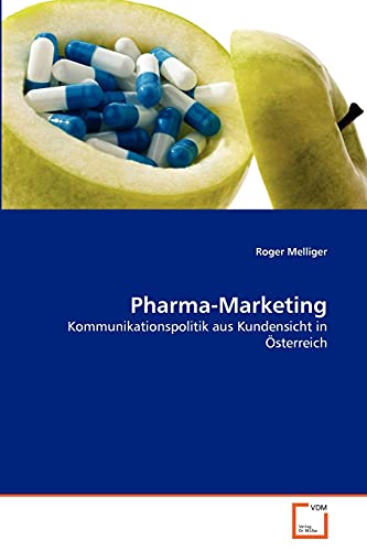 Pharma-Marketing: Kommunikationspolitik aus Kundensicht in Österreich (German Edition)
