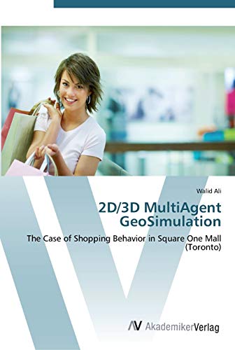 2D/3D MultiAgent GeoSimulation: The Case of Shopping Behavior in Square One Mall (Toronto)