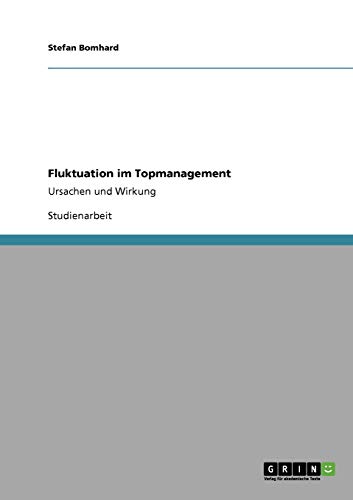 Fluktuation im Topmanagement: Ursachen und Wirkung (German Edition)