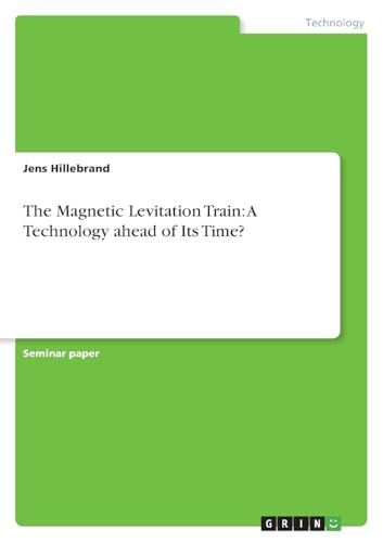 The Magnetic Levitation Train: A Technology ahead of Its Time?