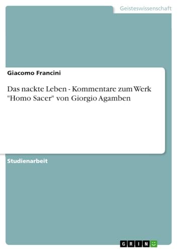 Das nackte Leben - Kommentare zum Werk Homo Sacer von Giorgio Agamben