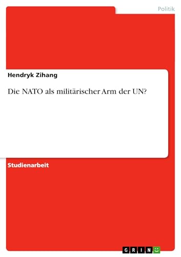 Die NATO als militarischer Arm der UN?