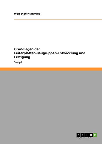 Grundlagen der Leiterplatten-Baugruppen-Entwicklung und Fertigung (German Edition)