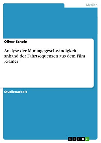 Analyse der Montagegeschwindigkeit anhand der Fahrtsequenzen aus dem Film ‚Gamer'