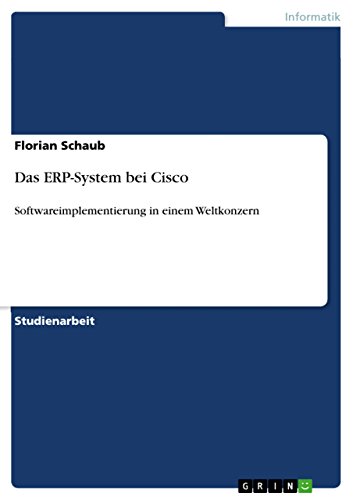 Das ERP-System bei Cisco: Softwareimplementierung in einem Weltkonzern (German Edition)