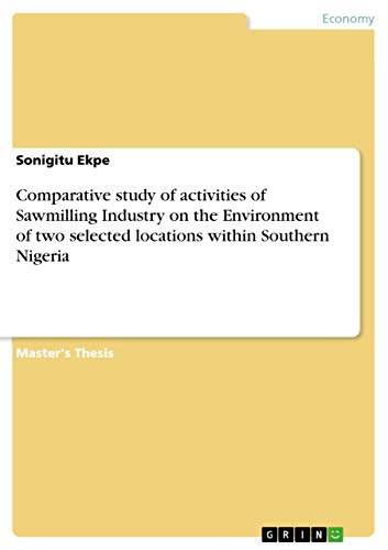Comparative study of activities of Sawmilling Industry on the Environment of two selected locations within Southern Nigeria