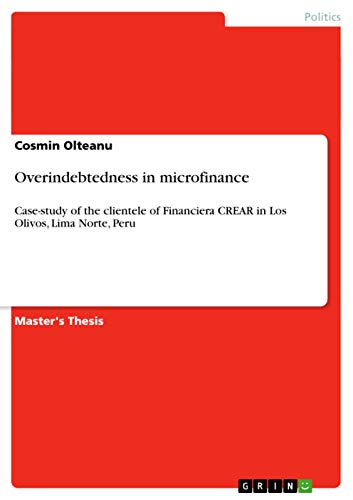 Overindebtedness in microfinance: Case-study of the clientele of Financiera CREAR in Los Olivos, Lima Norte, Peru