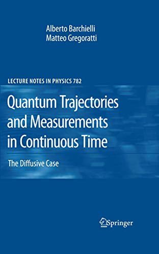 Quantum Trajectories and Measurements in Continuous Time: The Diffusive Case (Volume 782)