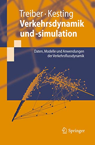 Verkehrsdynamik und -simulation: Daten, Modelle und Anwendungen der Verkehrsflussdynamik (Springer-Lehrbuch) (German Edition)