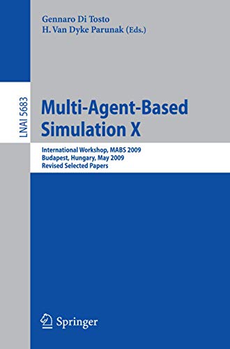 Multi-Agent-Based Simulation X: International Workshop, MABS 2009, Budapest, Hungary, May10-15, 2009. Revised Selected Papers: 5683 (Lecture Notes in Computer Science, 5683)