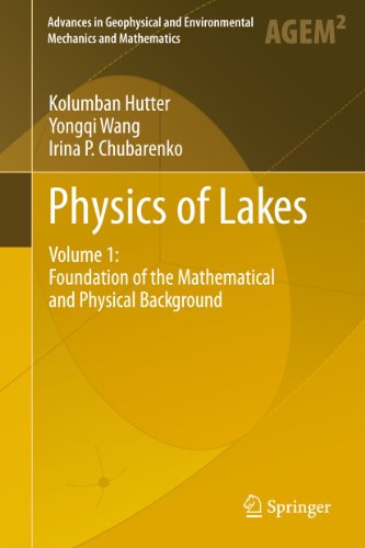 Physics of Lakes: Volume 1: Foundation of the Mathematical and Physical Background (Advances in Geophysical and Environmental Mechanics and Mathematics, Band 2)