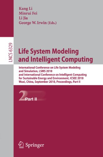 Life System Modeling and Intelligent Computing: International Conference on Life System Modeling and Simulation, LSMS 2010, and International Conference on Intelligent Computing for Sustainable Energy and Environment, ICSEE 2010, Wuxi, China, September 17-20, 2010, Proceedings, Part II (Volume 6329)
