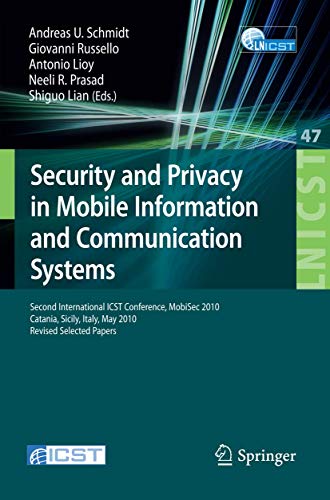 Security and Privacy in Mobile Information and Communication Systems: Second International ICST Conference, MobiSec 2010, Catania, Sicily, Italy, May ... and Telecommunications Engineering)