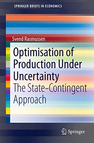 Optimisation of Production Under Uncertainty: The State-Contingent Approach (SpringerBriefs in Economics)