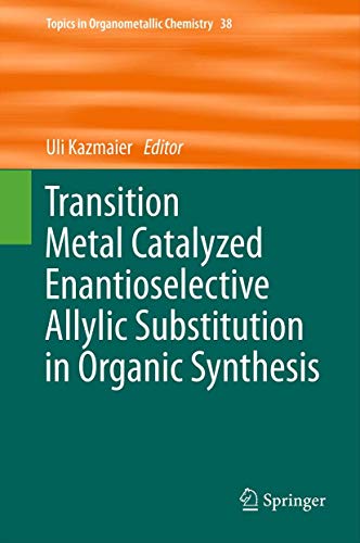 Transition Metal Catalyzed Enantioselective Allylic Substitution in Organic Synthesis (Volume 38)