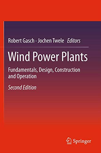 Wind Power Plants: Fundamentals, Design, Construction and Operation