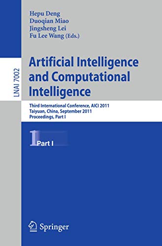 Artificial Intelligence and Computational Intelligence: Second International Conference, AICIS 2011, Taiyuan, China, September 24-25, 2011, ... I (Lecture Notes in Computer Science, 7002)