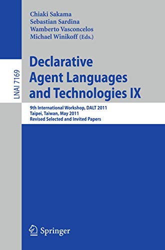 Declarative Agent Languages and Technologies IX: 9th International Workshop, DALT 2011, Taipei, Taiwan, May 3, 2011, Revised Selected and Invited Papers