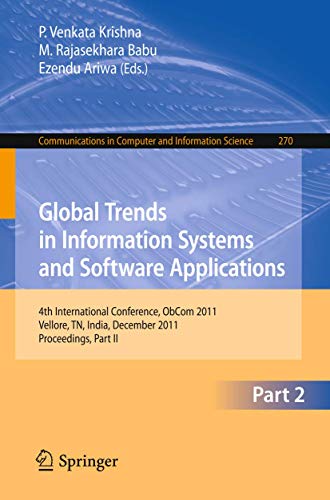 Global Trends in Information Systems and Software Applications: 4th International Conference, ObCom 2011, Vellore, TN, India, December 9-11, 2011, ... in Computer and Information Science, 270)