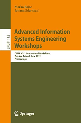 Advanced Information Systems Engineering Workshops: CAiSE 2012 International Workshops, Gdańsk, Poland, June 25-26, 2012, Proceedings (Lecture Notes in Business Information Processing, Band 112)
