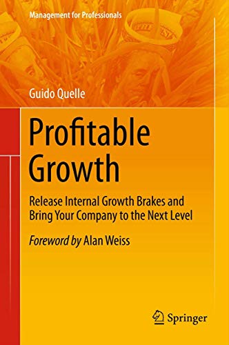 Profitable Growth: Release Internal Growth Brakes and Bring Your Company to the Next Level (Volume 0)
