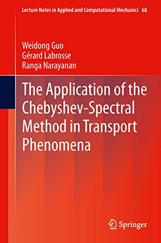 The Application of the Chebyshev-Spectral Method in Transport Phenomena (Lecture Notes in Applied and Computational Mechanics, 68)