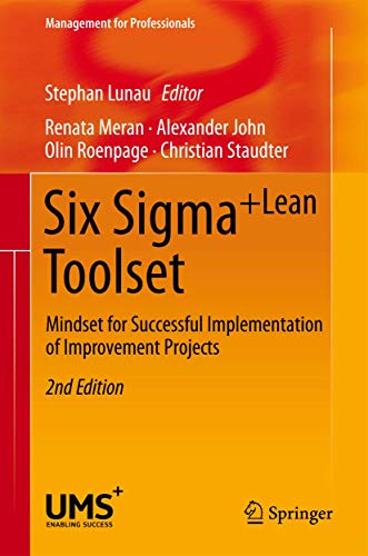 Six Sigma+Lean Toolset: Mindset for Successful Implementation of Improvement Projects