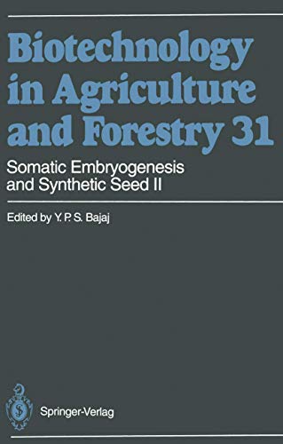 Somatic Embryogenesis and Synthetic Seed II (Biotechnology in Agriculture and Forestry, Band 31)