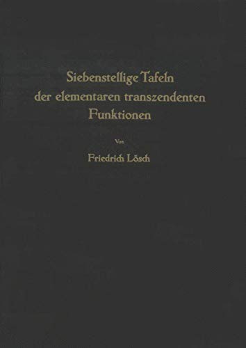 Siebenstellige Tafeln der elementaren transzendenten Funktionen (German Edition)