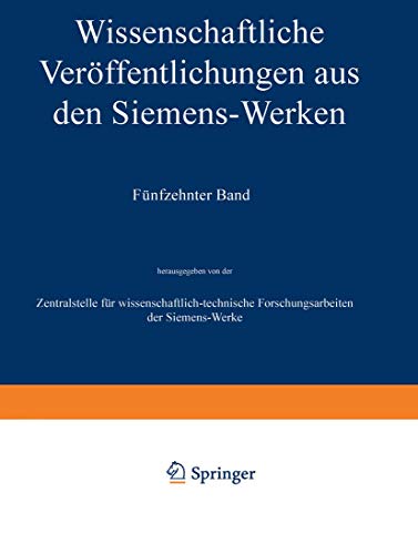 Wissenschaftliche Veröffentlichungen aus den Siemens-Werken: XV. Band Erstes Heft (abgeschlossen am 31. Dezember 1935): 15